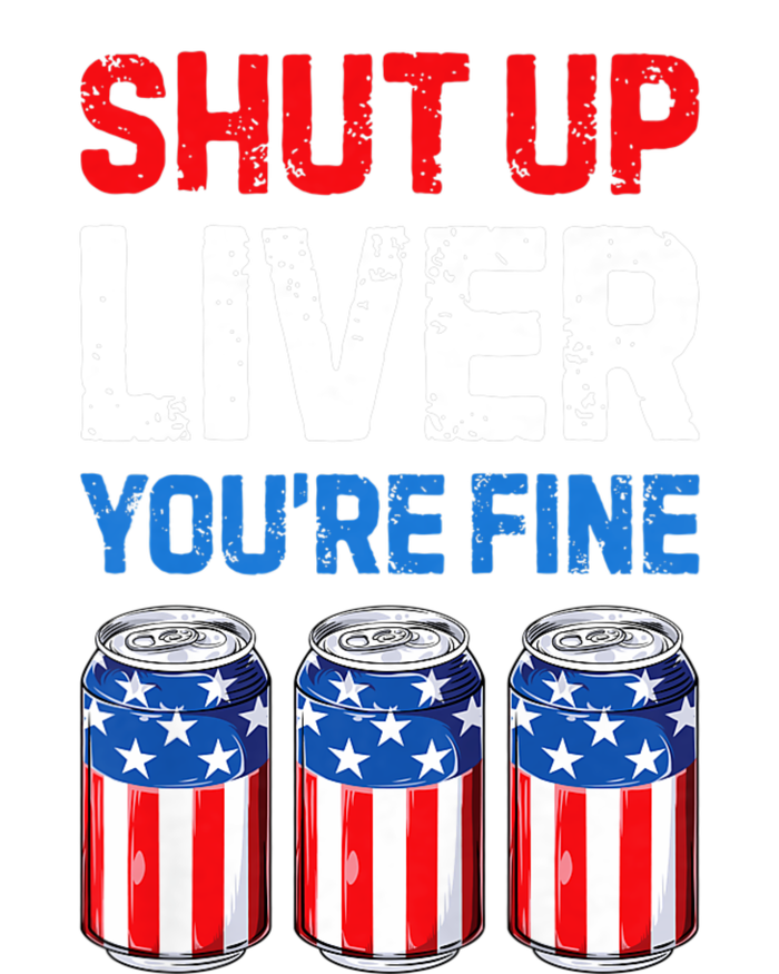 Shut Up Liver YouRe Fine 4th Of July Beer Premium T-Shirt