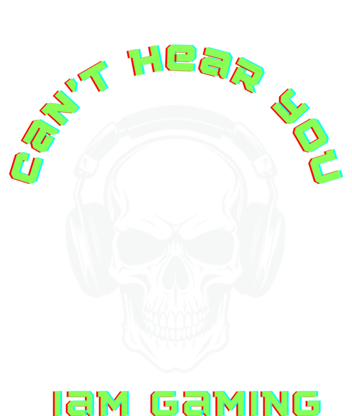 CanT Hear You IM Gaming For Gamers Gift T-Shirt