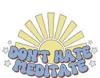 Don’T Hate Meditate Sweatshirt