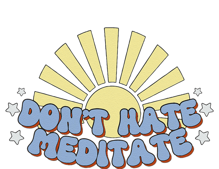 Don’T Hate Meditate Sweatshirt