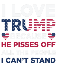 Cool Love Trump Because He Pisses Off People I Cant Stand T-Shirt