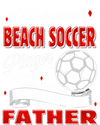 Favorite Beach Soccer Player Calls Me Father Cool Gift T-Shirt