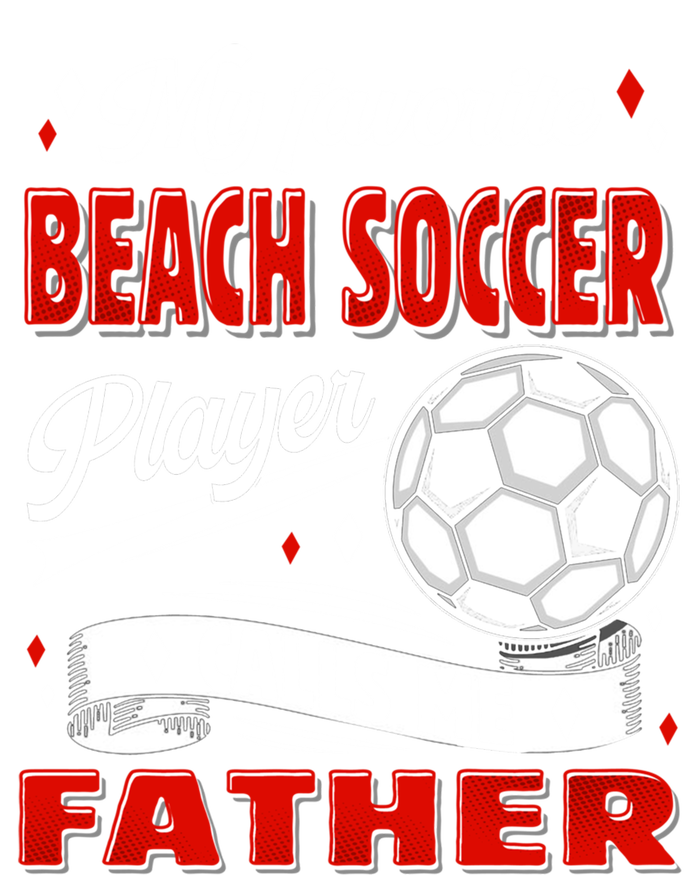 Favorite Beach Soccer Player Calls Me Father Cool Gift T-Shirt