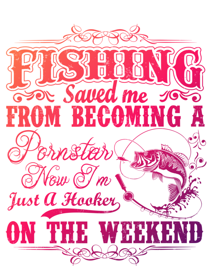 Fishing Saved Me From Becoming A Pornstar Gift T-Shirt