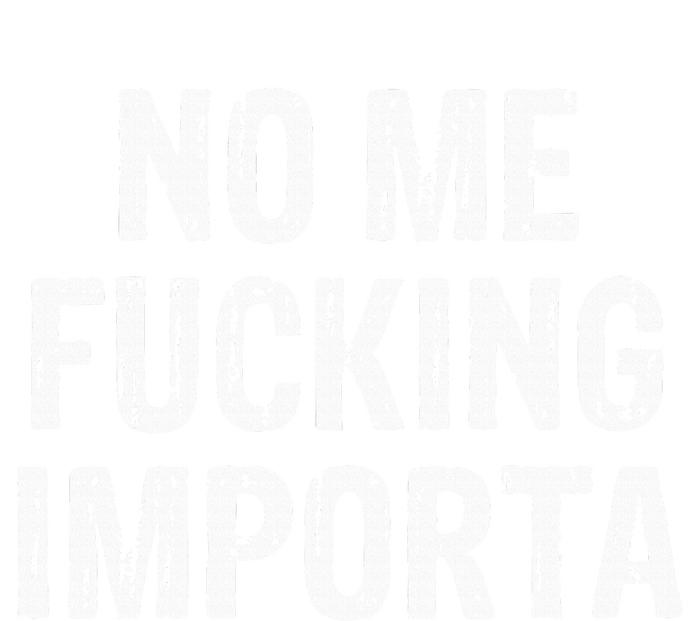 No Me Fucking Importa Sweatshirt