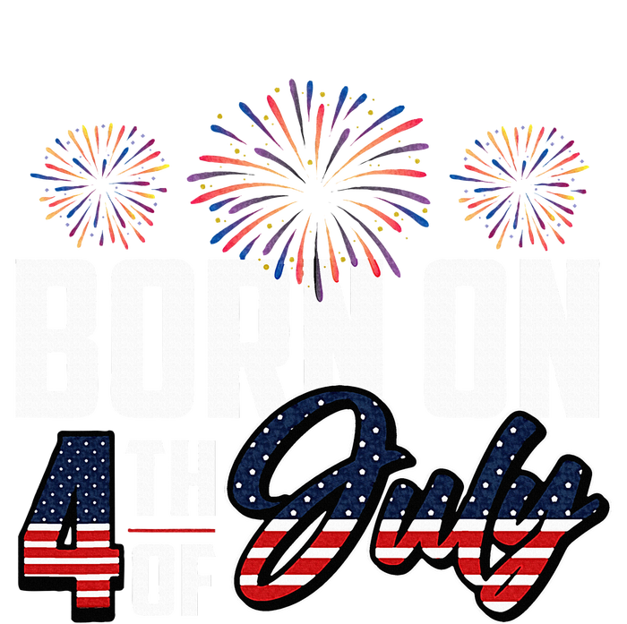 Born On The Fourth Of July 4th Of July Birthday Patriotic T-Shirt