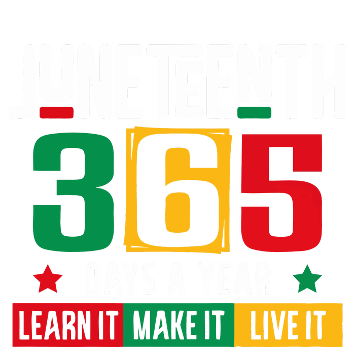 Juneteenth 365 Days Learn It Make It Live It T-Shirt