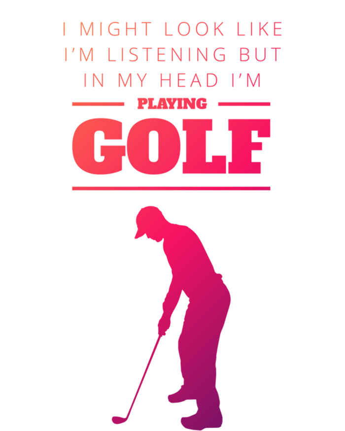 Funny Golf Gift In My Head IM Playing Golf T-Shirt