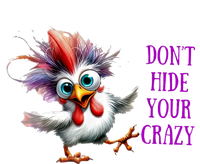 Chicken Don’T Hide Your Crazy T-Shirt