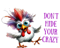 Chicken Don’T Hide Your Crazy T-Shirt