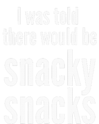 Funny I Was Told There Would Be Snacky T-Shirt