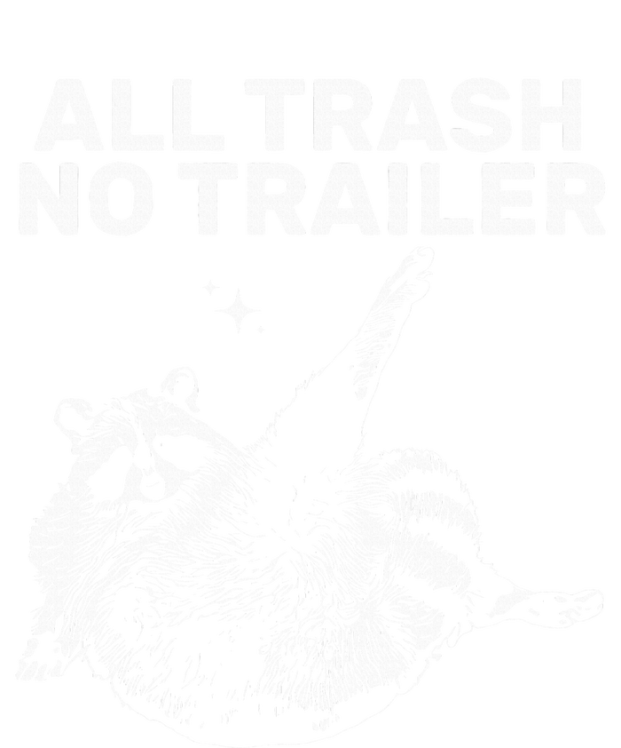 Funny Sarcastic Raccoon All Trash No Trailer T-Shirt