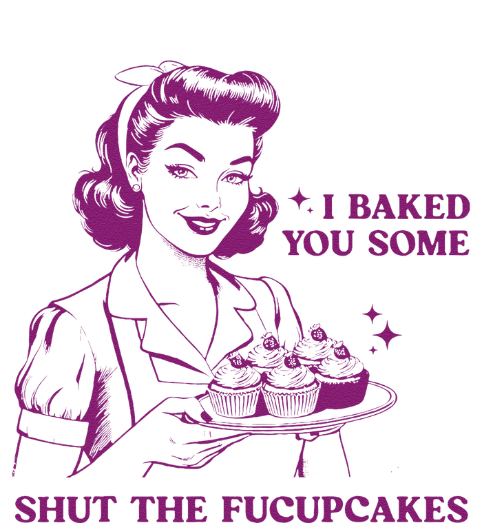 Funny Vintage Housewife I Baked You Some Shut The Fucupcakes Yupoong Adult 5-Panel Trucker Hat