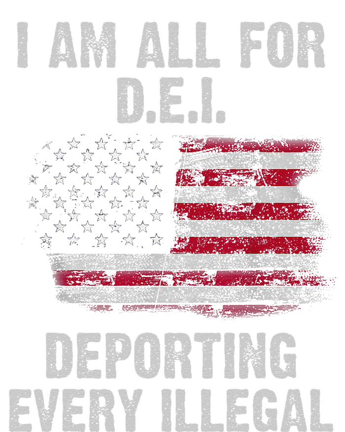 I Am All For Dei Deporting Every Illegal T-Shirt