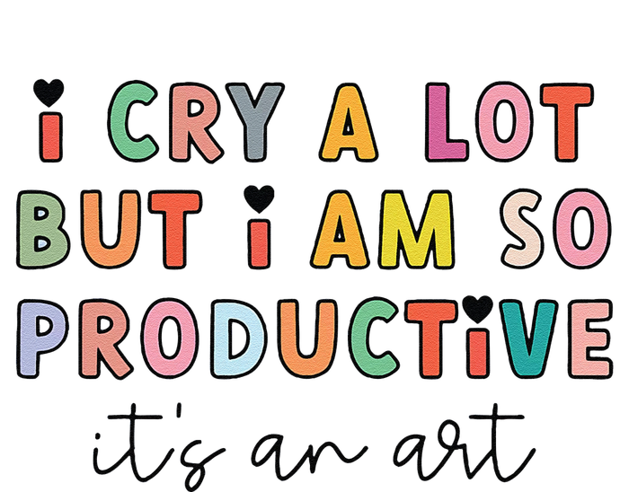 I Cry A Lot But I Am So Productive ItS An Art Funny Sustainable Beanie