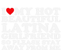 I Love My Hot Beautiful Latina Girlfriend So Please Stay T-Shirt