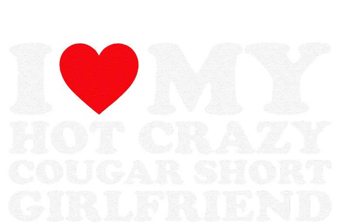 I Love My Hot Crazy Cougar Short Girlfriend Gf Women's Perfect Tri Tunic Long Sleeve Shirt