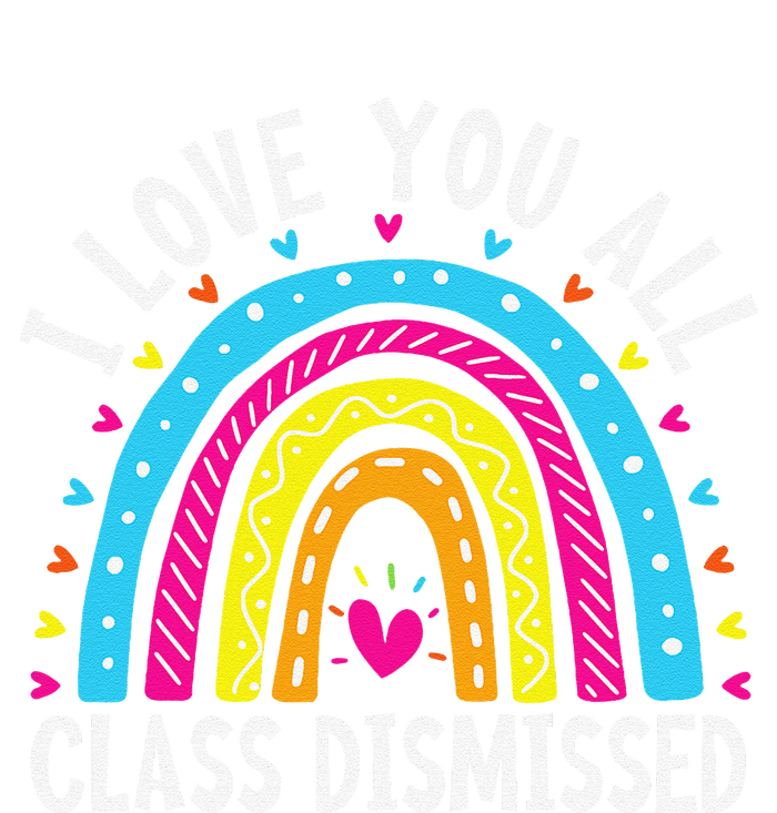 I Love You All Class Dismissed Teacher Last Day Of School Women's T-Shirt