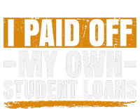 I Paid Off My Student Loans I Paid Off My Own Student Loans T-Shirt