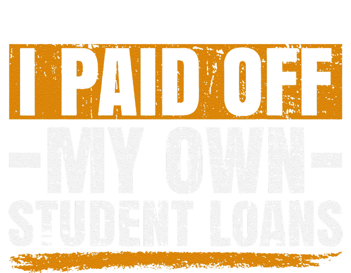 I Paid Off My Student Loans I Paid Off My Own Student Loans T-Shirt