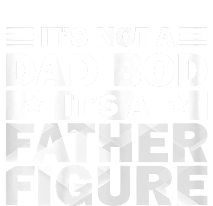 Funny ItS Not A Dad Bod ItS A Father Figure Full Zip Hoodie