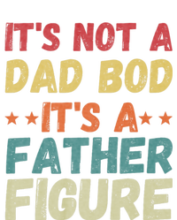 Its Not A Dad Bod Its A Father Figure Fathers Day T-Shirt