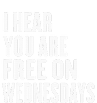 I Hear You’Re Free On Wednesdays Funny Free On Wednesdays T-Shirt