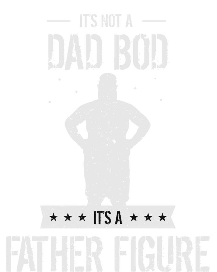 Funny Its Not A Dad Bod Its A Father Figure Fathers Day T-Shirt