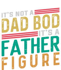 ItS Not A Dad Bod ItS A Father Figure Fathers Day T-Shirt