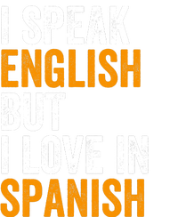 I Speak English But I Love In Spanish T-Shirt