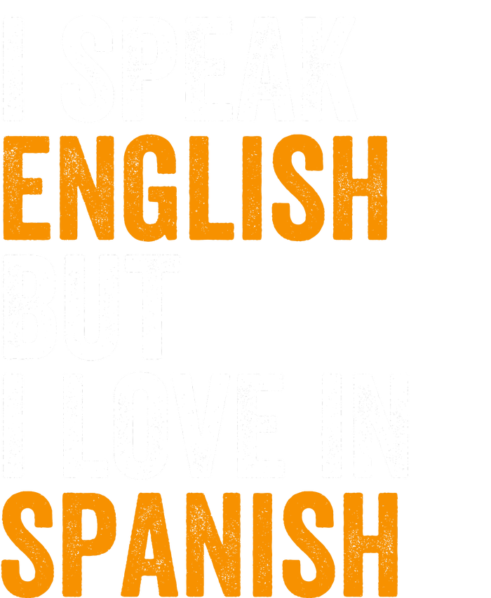 I Speak English But I Love In Spanish T-Shirt