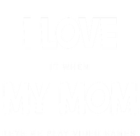 I Love My Mom Funny Sarcastic Video Games Great Gift T-Shirt