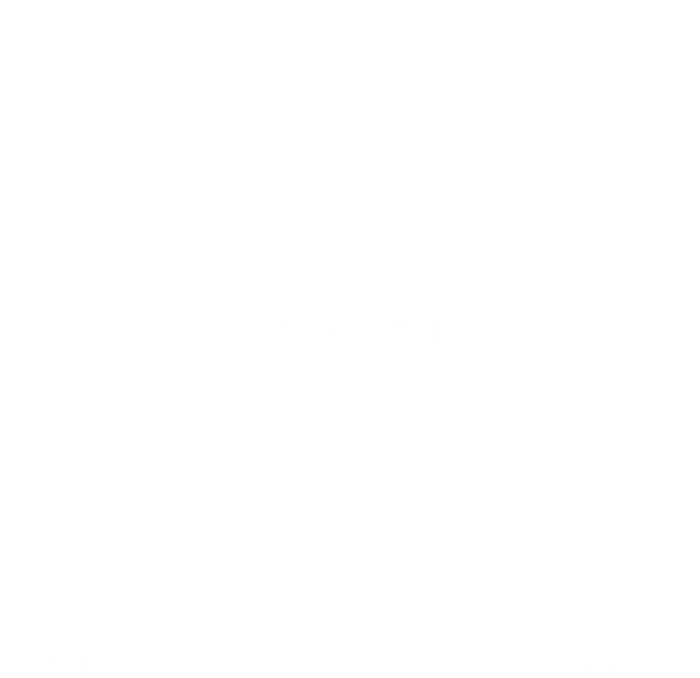 I Love My Mom Funny Sarcastic Video Games Great Gift T-Shirt