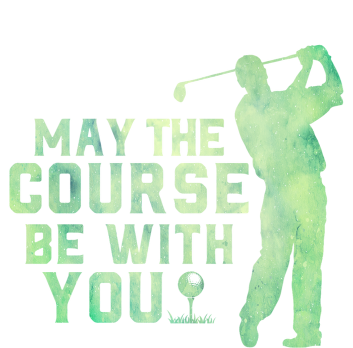 May The Course Be With You Golfing Golf Lover Fathers Day Gift T-Shirt