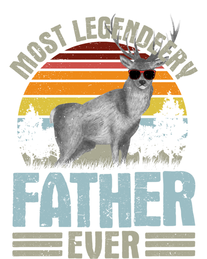 Most Legendeery Father Ever Deer Hunting Hunter FatherS Day Great Gift T-Shirt