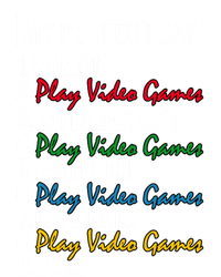 My Perfect Day Play Video Games Gaming Humor Funny Gamer Gift T-Shirt