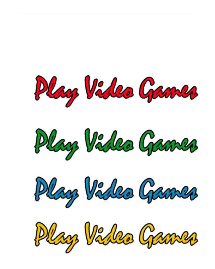 My Perfect Day Play Video Games Gaming Humor Funny Gamer Gift T-Shirt