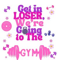 Funny Get In Loser We Are Going To The Gym T-Shirt