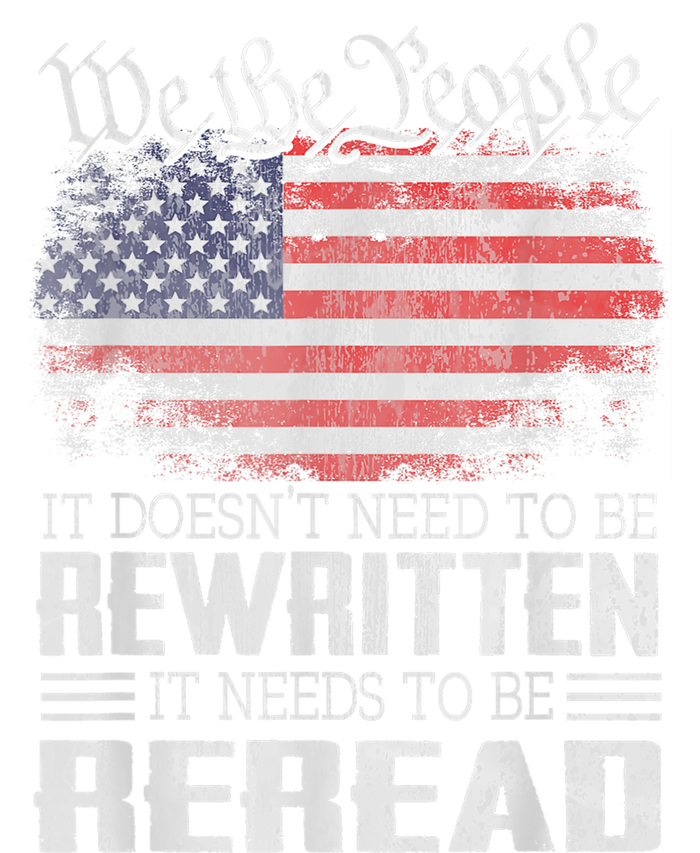 Us Flag Constitution Of The Usa Needs To Be Reread T-Shirt