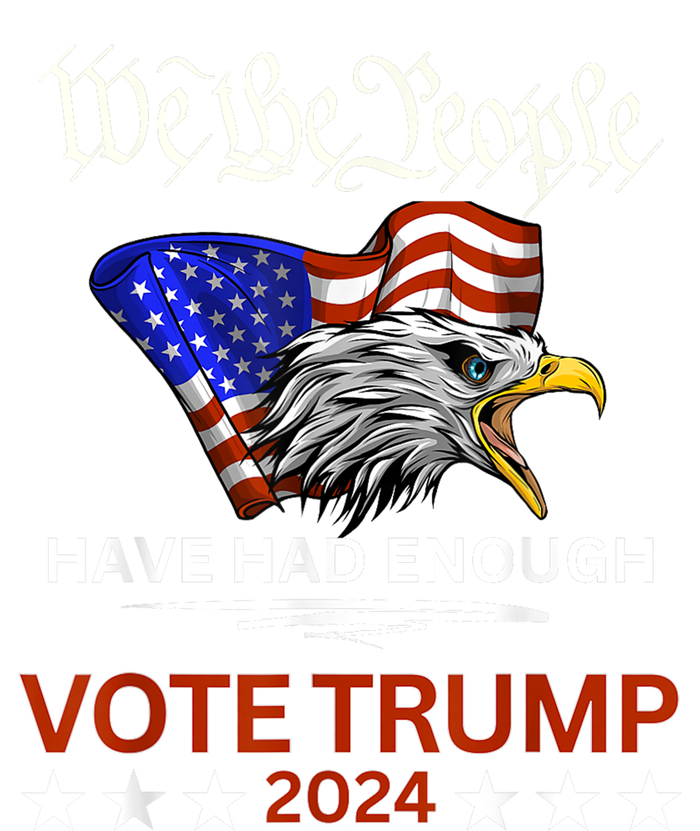 Pro Republican Vote Trump 2024 We The People Have Had Enough Tall T-Shirt