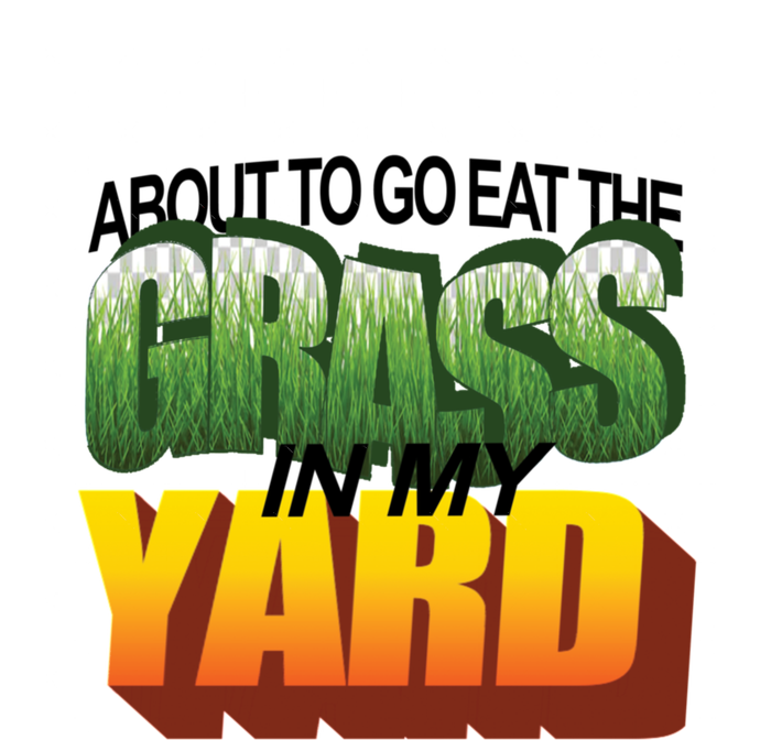 About To Eat The Grass In My Yard Wordart Cooling Performance Crew T-Shirt