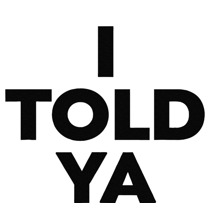 I Told Ya Tennis T-Shirt