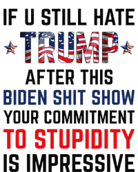 If You Still Hate Trump After This Biden Shit Show Funny T-Shirt