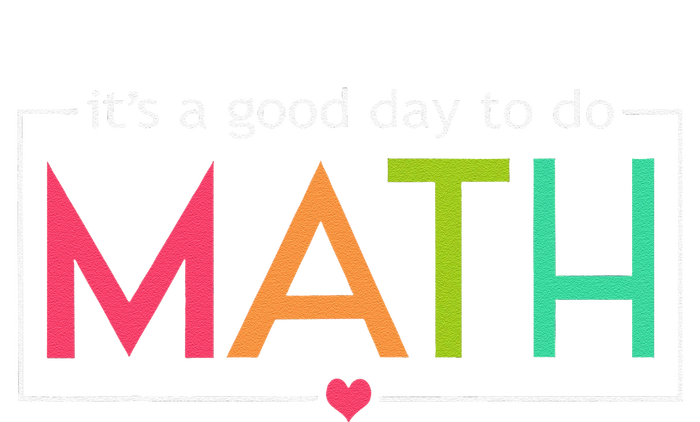 Its A Good Day To Do Math Test Day Testing Math Teachers T-Shirt