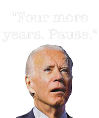 Joe Biden Funny Quote Saying Four More Years Pause Biden T-Shirt