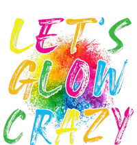 LetS A Glow Crazy Retro Colorful Quote Group Team Tie Dye Garment-Dyed Heavyweight T-Shirt