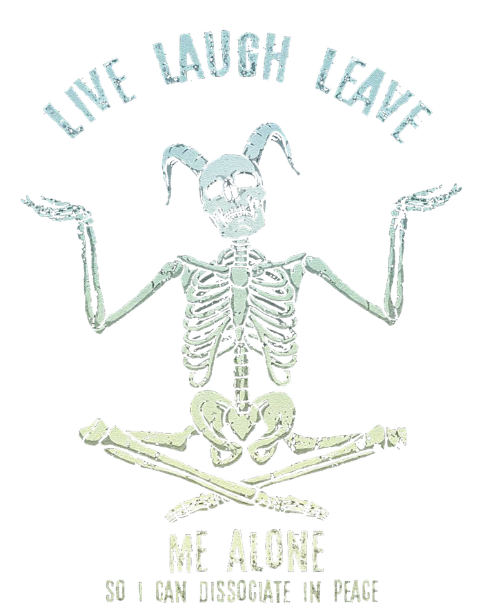 Live Laugh Leave Me Alone So I Can Dissociate In Peace T-Shirt