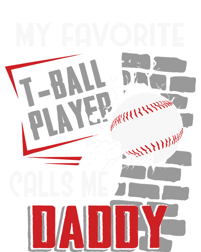 My Favorite Tball Player Calls Me Daddy Dad Teeball T-Shirt