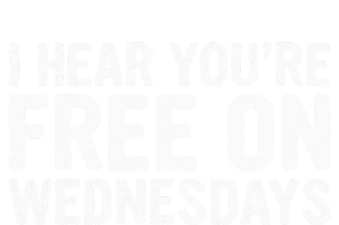 I Hear You’Re Free On Wednesdays T-Shirt