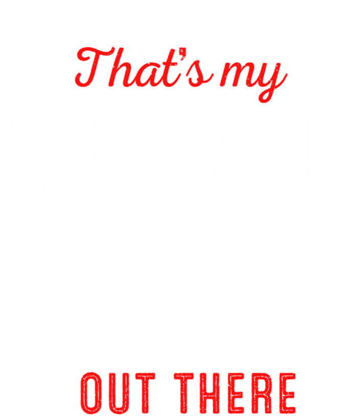 That My Grand Son Out There Baseball FatherS Day Great Gift T-Shirt